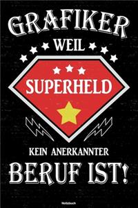 Grafiker weil Superheld kein anerkannter Beruf ist! Notizbuch