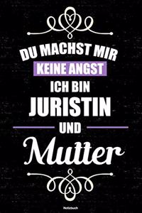 Du machst mir keine Angst ich bin Juristin und Mutter Notizbuch