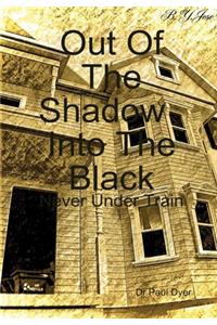 Out Of The Shadow, Into The Black