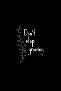 Don't stop growing