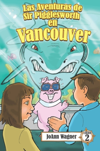 Las aventuras de Sir Pigglesworth en Vancouver