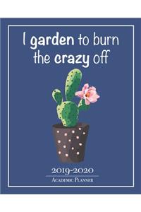 I Garden To Burn The Crazy Off - 2019-2020 Academic Planner