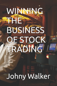 Winning the Business of Stock Trading