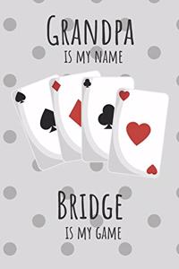 Grandpa is my name Bridge is my game
