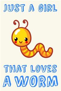 Just A Girl That Loves A Worm