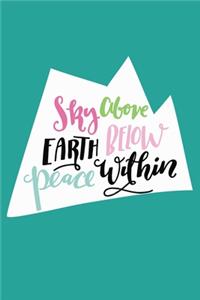 Sky Above Earth Below Peace Within