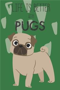 Life Is Better With Pugs