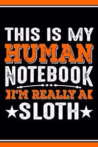 This Is My Human Notebook I'm Really a Sloth