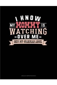 I Know My Mommy Is Watching Over Me She's My Guardian Angel