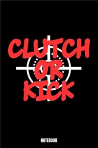 Clutch Or Kick Notebook