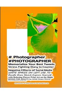 # Photographer #PHOTOGRAPHER Memorialize Your Best Tweets Stress Fighting Diary to Counter Negative Effects of Social Media WHITE SPACES ON LEFT USE TO Doodle Draw Sketch Express Yourself