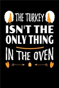 The Turkey Isn't The Only Thing in the Oven