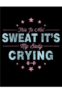 This Is Not Sweat It's My Body Crying