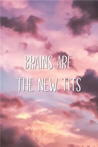 Brains Are The New Tits