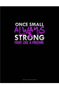 Once Small Always Strong Fight Like A Preemie