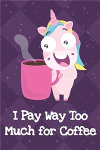 I Pay Way Too Much For Coffee