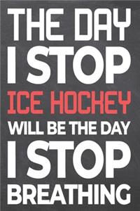 The Day I Stop Ice Hockey Will Be The Day I Stop Breathing
