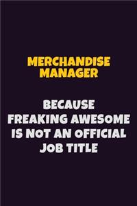 Merchandise Manager, Because Freaking Awesome Is Not An Official Job Title