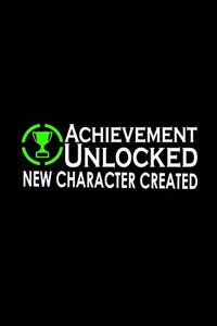 Achievement Unlocked New Character Created