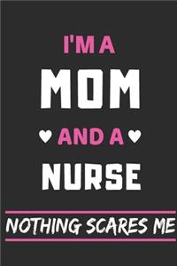 I'm a Mom And a Nurse Nothing Scares Me