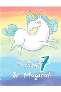 I am 7 & Magical: Unicorn Journal Happy Birthday 7 Years Old - Journal for kids - 7 Year Old Christmas birthday gift for Girls