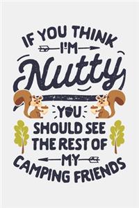 If You Think Im Nutty You Should See The Rest of My Camping Friends