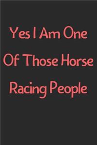 Yes I Am One Of Those Horse Racing People