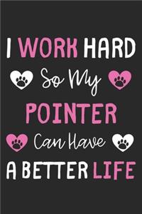 I Work Hard So My Pointer Can Have A Better Life