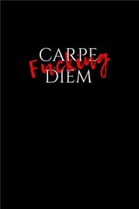 Carpe Fucking Diem