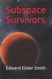 Subspace Survivors