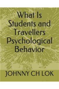 What Is Students and Travellers Psychological Behavior