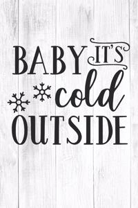 Baby It's Cold Outside