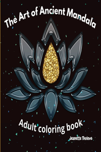 The Art of Ancient Mandala Adult Coloring Book