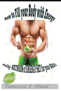 How to Fill Your Body with Energy
