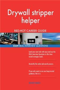 Drywall stripper helper RED-HOT Career Guide; 2539 REAL Interview Questions