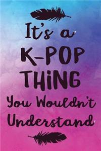 It's a K-Pop Thing You Wouldn't Understand