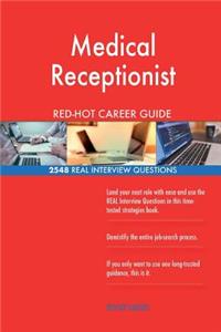 Medical Receptionist RED-HOT Career Guide; 2548 REAL Interview Questions