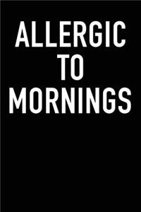 Allergic to Mornings