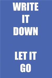 Write it down let it go