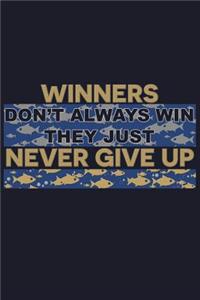Winner Don't Always Win They Just Never Give Up