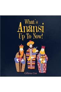 What's Anansi up to Now!