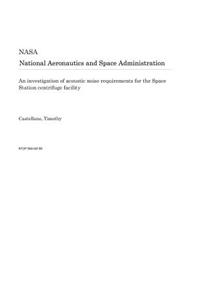 An Investigation of Acoustic Noise Requirements for the Space Station Centrifuge Facility