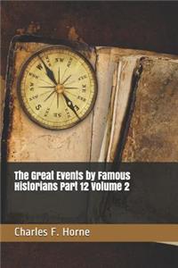 The Great Events by Famous Historians Part 12 Volume 2