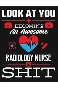 Look at You Becoming an Awesome Radiology Nurse & Shit