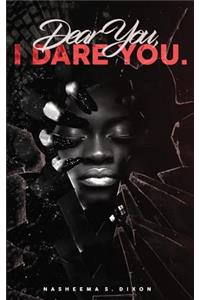 Dear You, I Dare You.