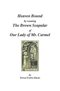 Heaven Bound by Wearing The Brown Scapular of Our Lady of Mt. Carmel