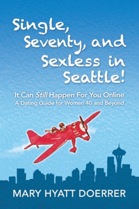 Single, Seventy, and Sexless in Seattle!