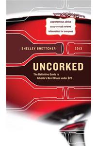 Uncorked!: The Definitive Guide to Alberta's Best Wines Under $25