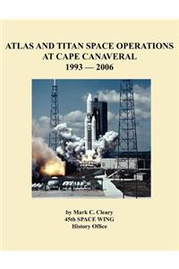 Atlas and Titan Space Operations at Cape Canaveral 1993-2006