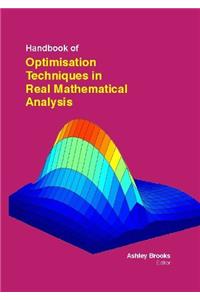 HANDBOOK OF OPTIMISATION TECHNIQUES IN REAL MATHEMATICAL ANALYSIS